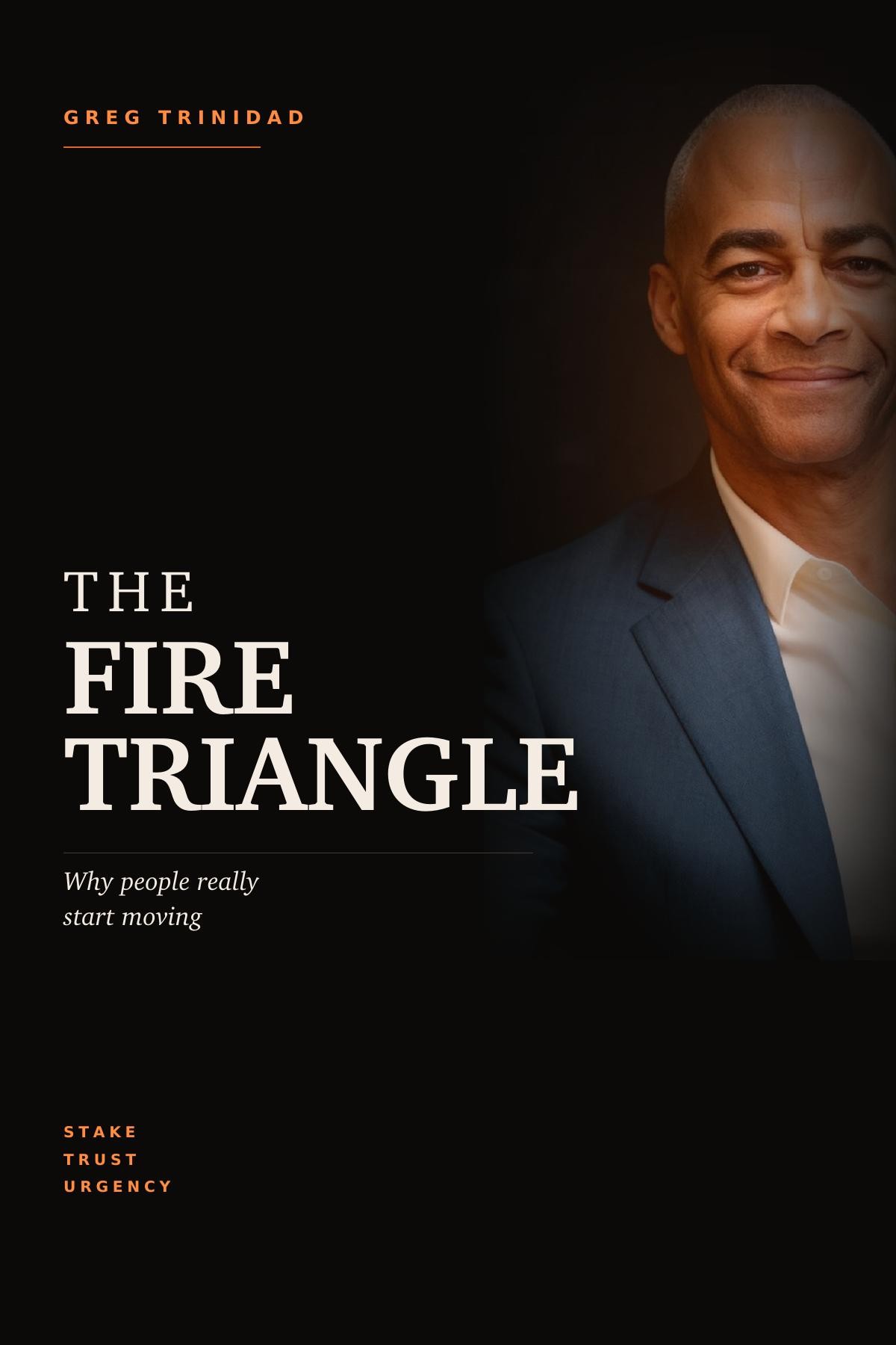 Cover of The Fire Triangle — Why people really start moving, by Greg Trinidad